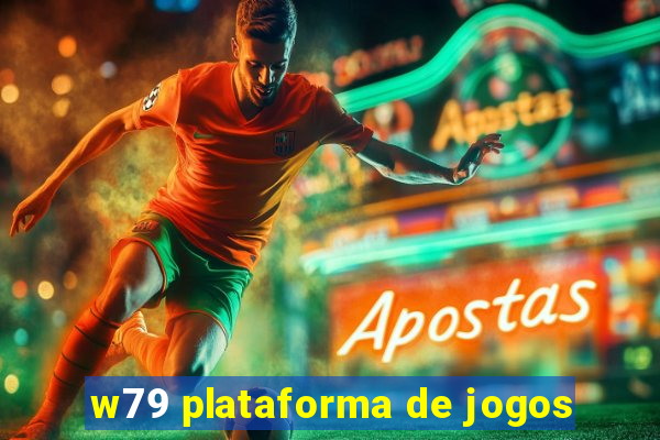 w79 plataforma de jogos